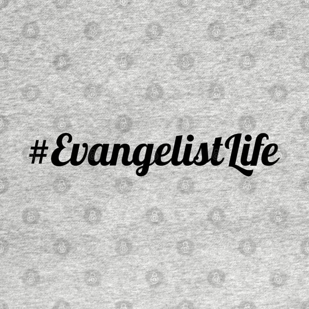 #Evangelist Life by CalledandChosenApparel